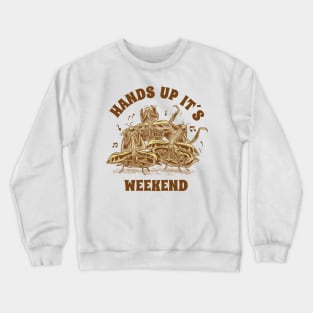 Praying Mantis Hands Up Its Weekend Funny Insect Quotes Crewneck Sweatshirt